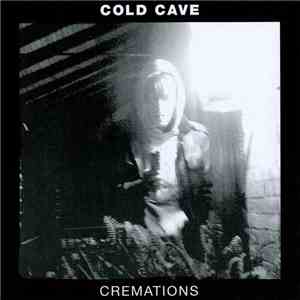 Cold Cave - Cremations