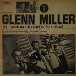 Glenn Miller - The Swinging Big Bands (1939/1942) - Glenn Miller Vol. 1