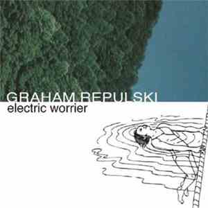 Graham Repulski - Electric Worrier