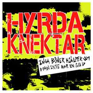 Hyrda Knektar - Inga Böner Hjälper Om Man Inte Har En Gud