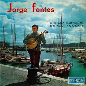 Jorge Fontes - Jorge Fontes E A Sua Guitarra Espectacular