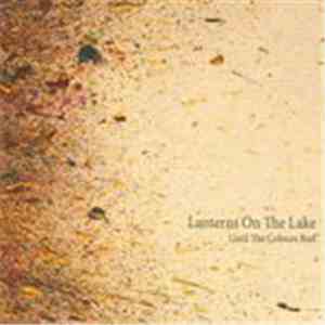 Lanterns On The Lake - Until The Colours Run