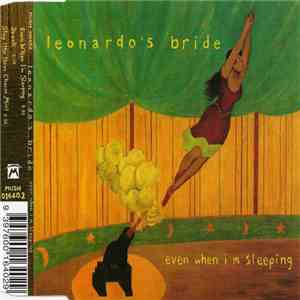 Leonardo's Bride - Even When I'm Sleeping