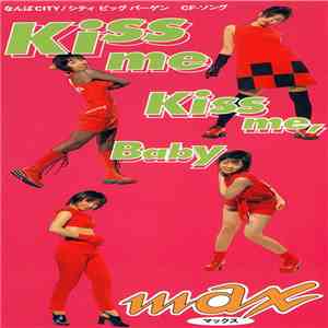 MAX  - Kiss Me Kiss Me, Baby