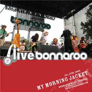 My Morning Jacket - 12th June 2005 Bonnaroo Music Festival Manchester, TN