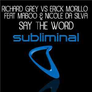 Richard Grey vs. Erick Morillo Feat. Maboo, Nicole Da Silva - Say The Word