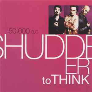 Shudder To Think - 50,000 B.C.