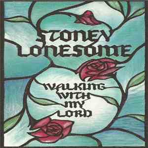 Stoney Lonesome - Walking With My Lord