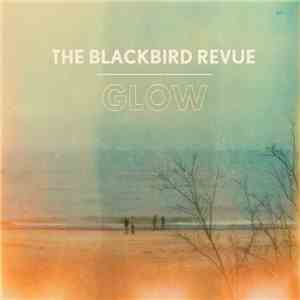 The Blackbird Revue - Glow