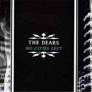 The Dears - No Cities Left