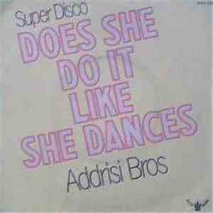 Addrisi Bros. - Does She Do It Like She Dances / Slow Dancin' Don't Turn Me ...
