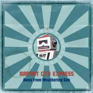 Airport City Express - Away From Weathering Sun