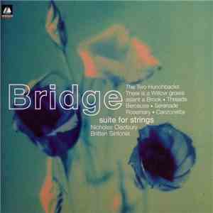 Bridge – Britten Sinfonia, Nicholas Cleobury - Suite For Strings