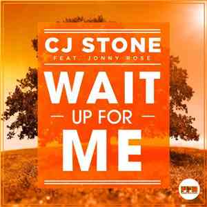 CJ Stone Feat. Jonny Rose - Wait Up For Me