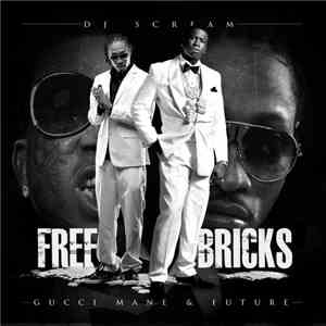 DJ Scream , Gucci Mane & Future  - Free Bricks