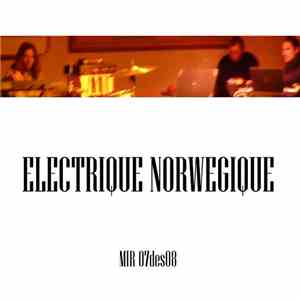 Electrique Norwegique - MIR 07des08