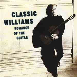 John Williams - Classic Williams: Romance Of The Guitar