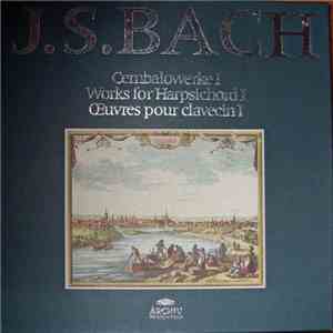 J.S. Bach - Cembalowerke / Works For Harpsichord / Œuvres Pour Clavecin I