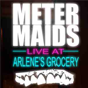 Metermaids - Live At Arlene's Grocery