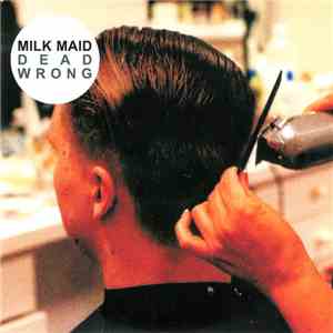 Milk Maid - Dead Wrong
