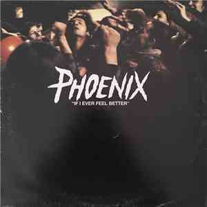 Phoenix - If I Ever Feel Better