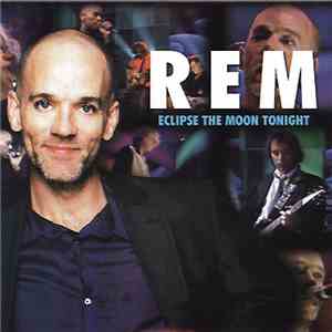 R.E.M. - Eclipse The Moon Tonight