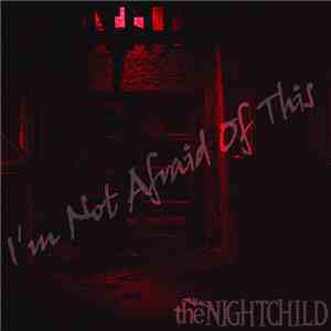 The Nightchild - I'm Not Afraid Of This