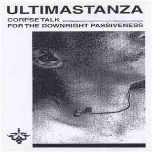 Ultimastanza - Corpse Talk For The Downright Passiveness