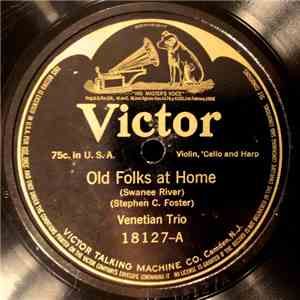 Venetian Trio / Neapolitan Trio - Old Folks At Home / My Old Kentucky Home