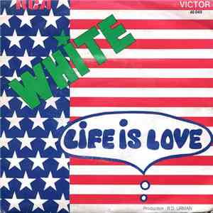 White  - Life Is Love