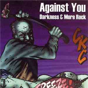 Against You - Darkness & More Rock
