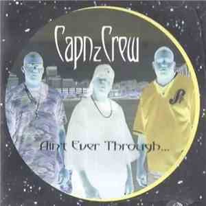 Cap'nz Crew - Ain't Ever Through...