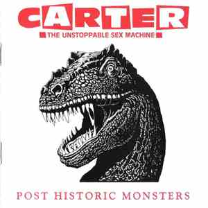 Carter The Unstoppable Sex Machine - Post Historic Monsters
