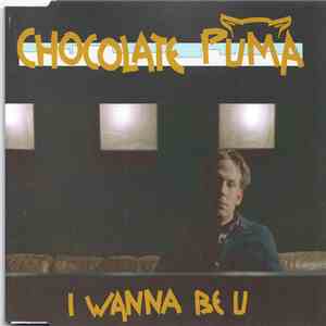 Chocolate Puma - I Wanna Be U
