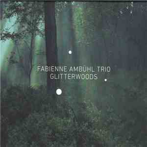 Fabienne Ambühl Trio - Glitterwoods