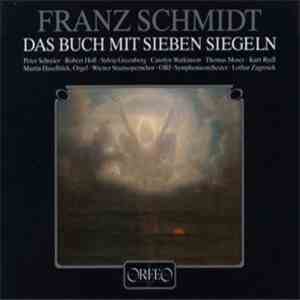 Franz Schmidt, Peter Schreier, Robert Holl, Lothar Zagrosek, ORF Symphonieo ...