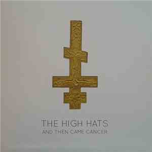 High Hats - And Then Came Cancer