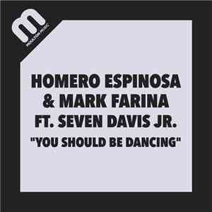 Mark Farina & Homero Espinosa Ft. Seven Davis Jr. - You Should Be Dancing