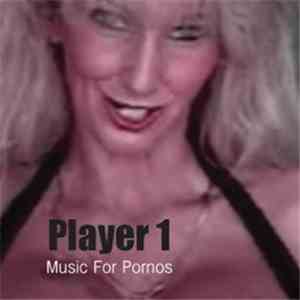 Player 1  - Music For Pornos