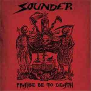 SOUNDER  - Praise Be to Death