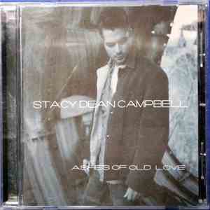 Stacy Dean Campbell - Ashes of Old Love