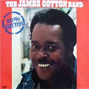 The James Cotton Band - 100% Cotton