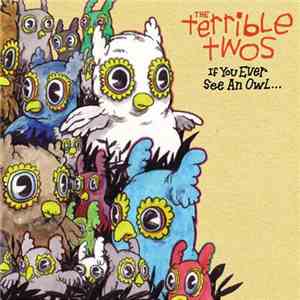 The Terrible Twos - If You Ever See An Owl...