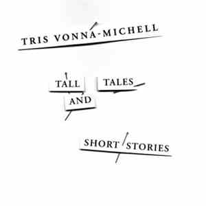 Tris Vonna-Michell - Tall Tales And Short Stories