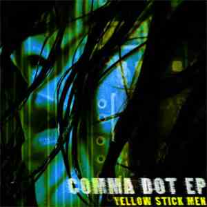 Yellow Stick Men - Comma Dot EP