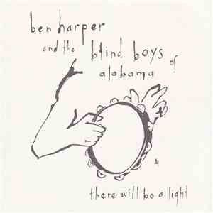 Ben Harper And The Blind Boys Of Alabama - There Will Be A Light