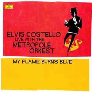 Elvis Costello - Live With The Metropole Orkest - My Flame Burns Blue