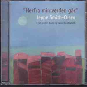 Jeppe Smith-Olsen Feat: Anker Buch Og Søren Kristiansen - Herfra Min Verden ...