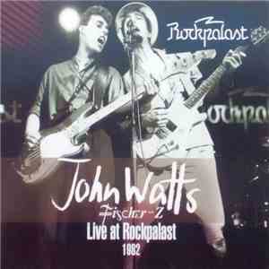 John Watts, Fischer-Z - Live At Rockpalast 1982