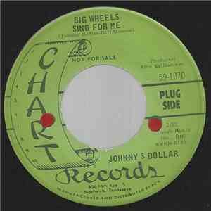 Johnny Dollar - Big Wheels Sing For Me